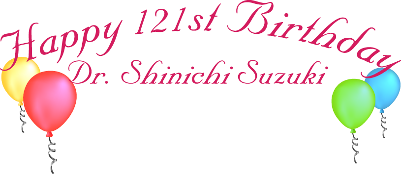 Happy Birthday Dr. Shinichi Suzuki