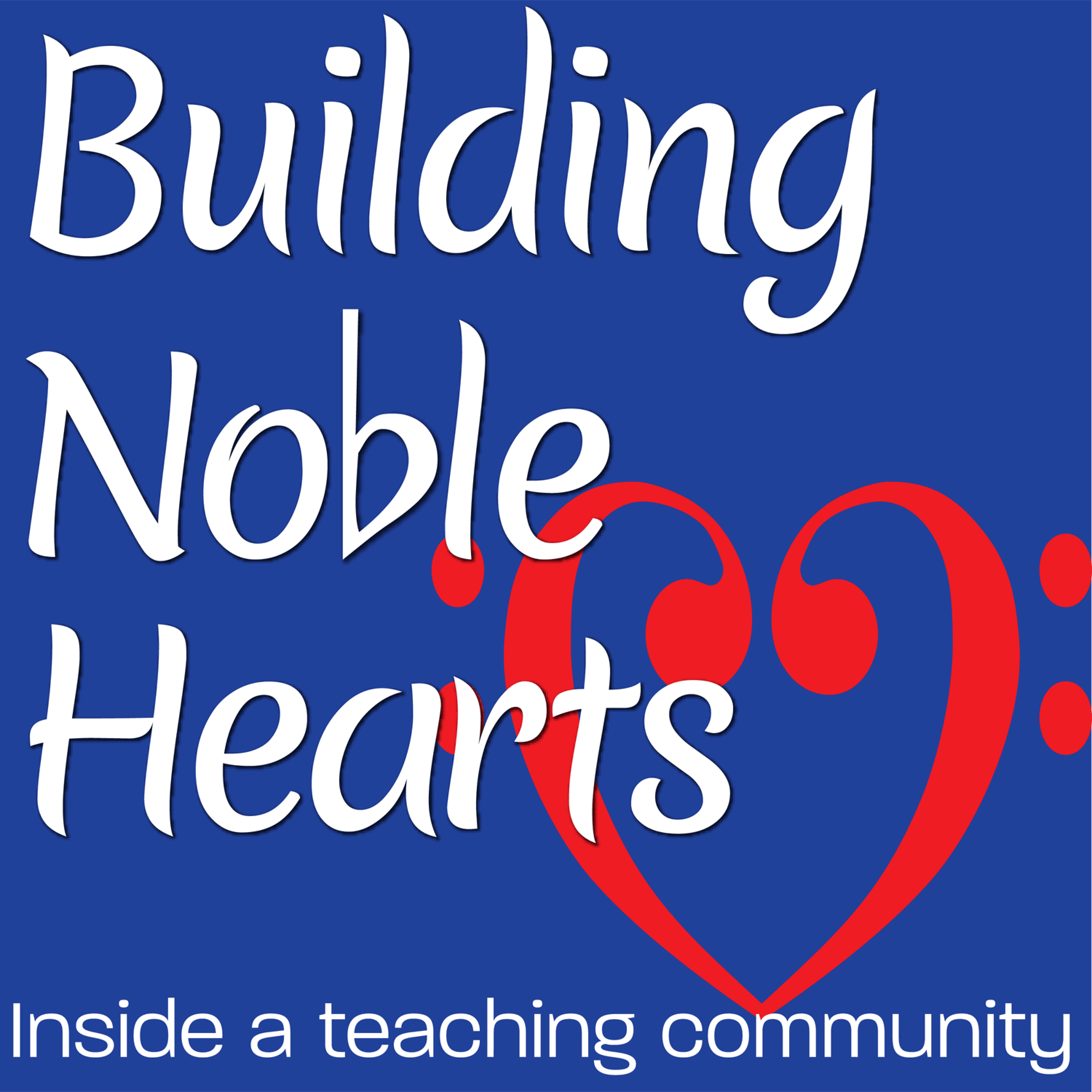 Building Noble Hearts: Inside a Music Teaching Community Podcast artwork