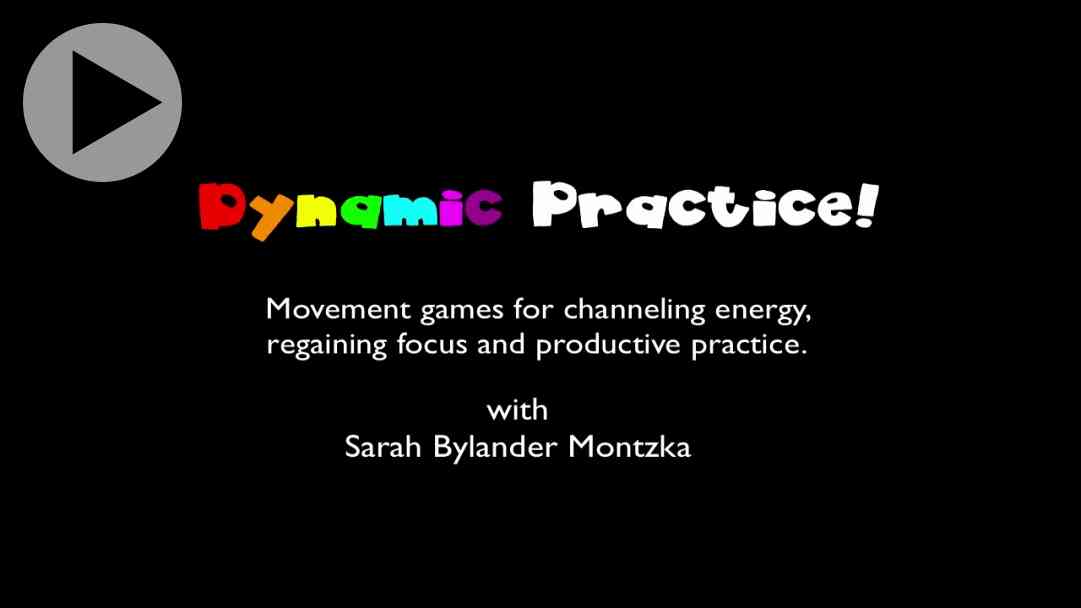 Dynamic Practice: Creative Movement Games for Channeling Energy, Regaining Focus, and Productive Practice